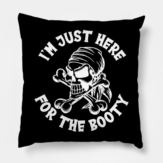 I´m Just Here For The Booty Pirate Pillow by Schimmi