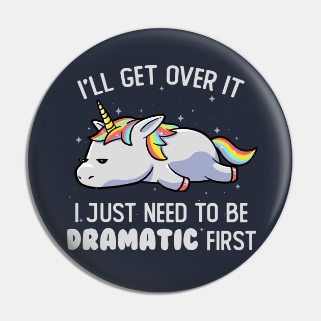 I Just Need To Be Dramatic Lazy Unicorn Gift Pin by eduely