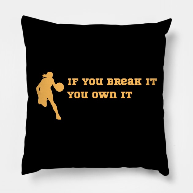 if you break it you own it Pillow by jerrysanji