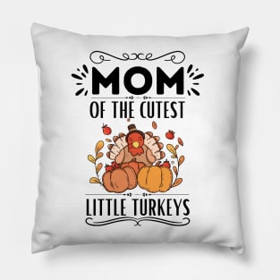 Mom of The Cutest Little Turkeys - Humor Thanksgiving Mom of Little Turkeys Saying Gift Idea Family Love Pillow