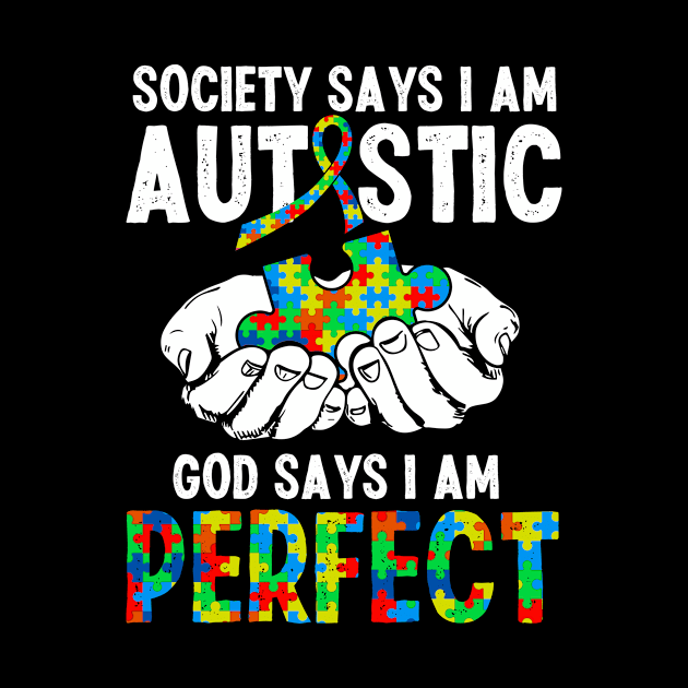 Society Says I Am Autistic God Says I Am Perfect Autism Awareness Gift by cotevalentine