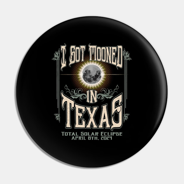 I Got Mooned In Texas Total Solar Eclipse 2024 Pin by Diana-Arts-C