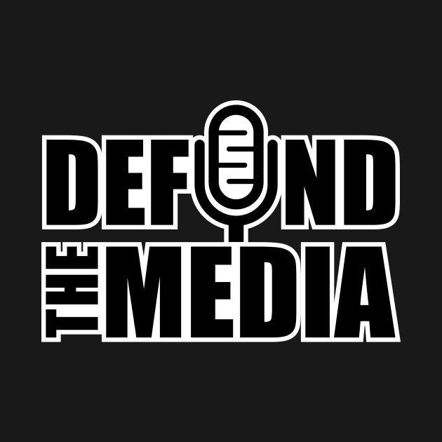 Defund the media by Amrshop87