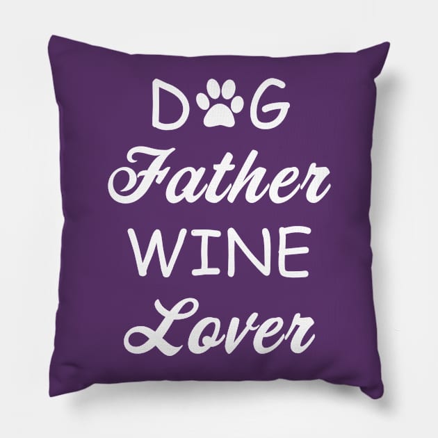 Dog Father Wine Lover Pillow by teegear