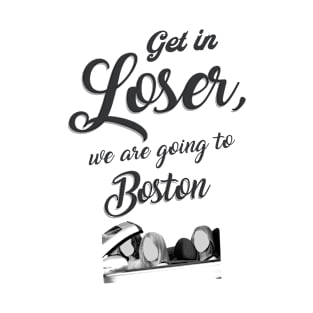 Get in Loser - Boston - White T-Shirt