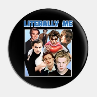 Literraly Me (young Dicaprio) Pin