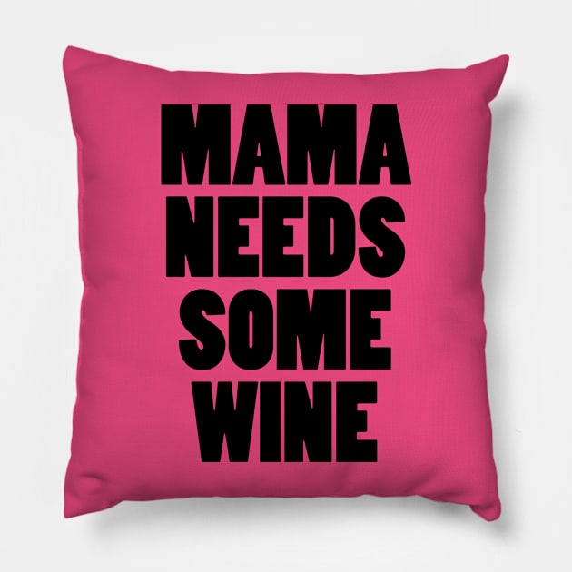 Mama Needs Some Wine Pillow by Mariteas