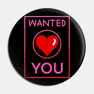 Wanted- You- Valentine Pin