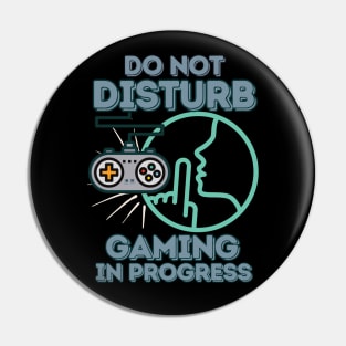 Do Not Disturb, Gaming in Progress - Funny Gamer Pin