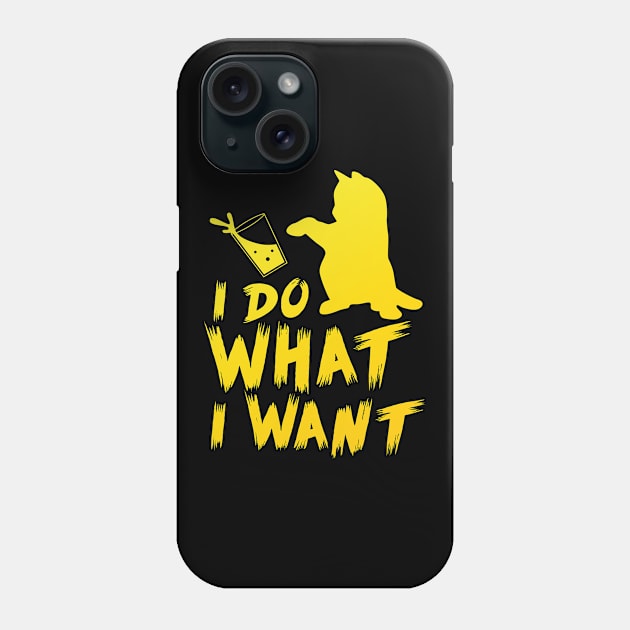 I Do What I Want Phone Case by folidelarts