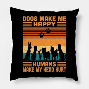 Dogs Make Me Happy Humans Make My Head Hurt Retro Pillow
