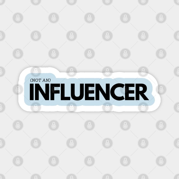 (Not An) Influencer Magnet by TJWDraws