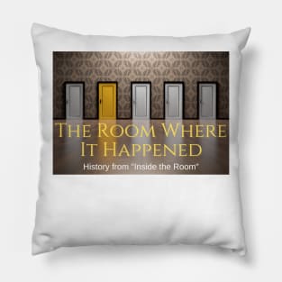 The Room Where It Happened Pillow