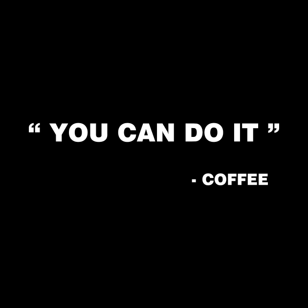 You can do it - Coffee by YiannisTees