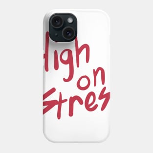 High on Stress Phone Case