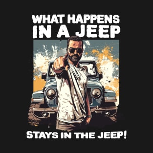 What happens in a jeep stays in the jeep! T-Shirt