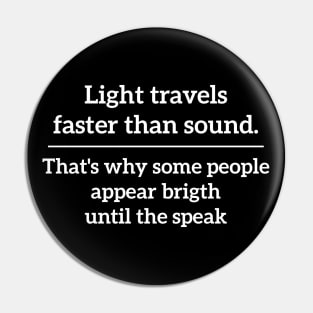 Light travels faster than sound Science sarcasm Pin