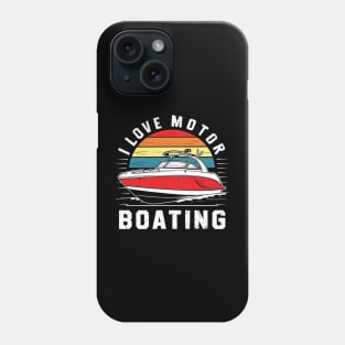 I Love Motor Boating Phone Case