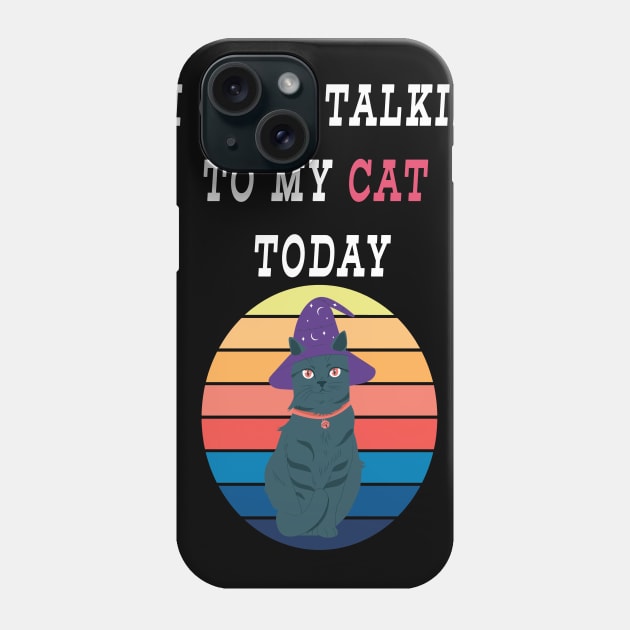 Womens Only Talking to My Cat Today Funny Shirts Cat Lovers Novelty Retro Cool T Shirt Phone Case by Hohohaxi