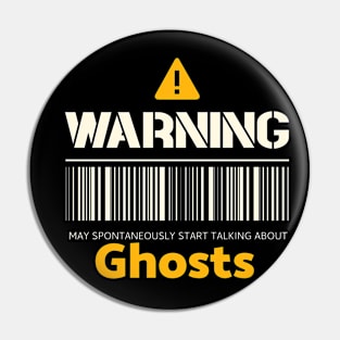 Warning may spontaneously start talking about ghosts Pin