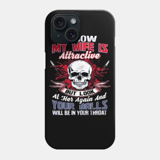 I Know My Wife Is Attractive Phone Case