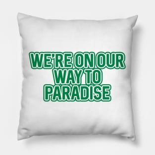 WE'RE ON OUR WAY TO PARADISE, Glasgow Celtic Football Club Green And White Layered Text Pillow