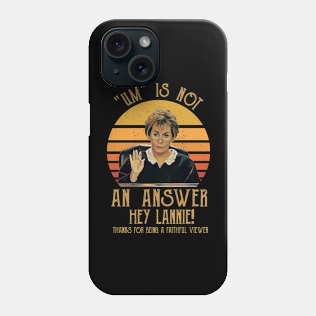 Um Is Not An Answer Judge Judy Quote Funny Phone Case by BanyakMau