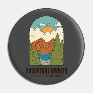 Adventure Awaits Leash Up & Hit The Trails Dog Hiking Pin