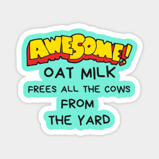 Oat milk frees all the cows from the yard Magnet