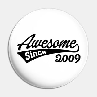 Awesome Since 2009 Pin