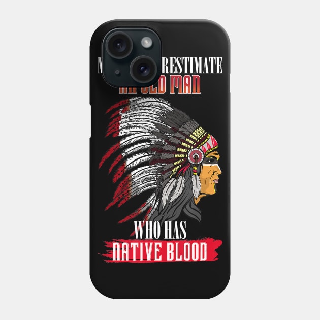 Never underestimate an old man with native blood american Phone Case by PHAIVAYCHU