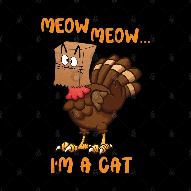Meow Im a Cat funny turkey by  Funny .designs123