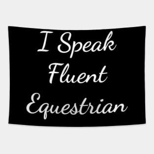 I Speak Fluent Equestrian Funny Farm Horse Riding T-Shirt Tapestry