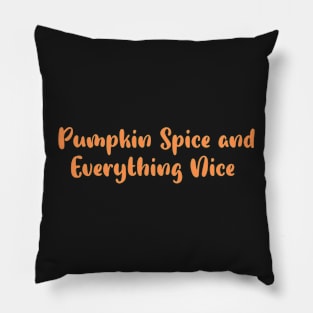 Pumpkin Spice and Everything Nice Pillow