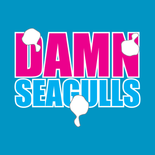 Damn Seagulls T-Shirt