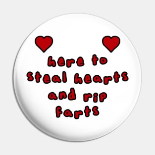 here to steal hearts and rip fart love design Pin