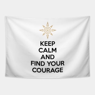 KEEP CALM AND FIND YOUR COURAGE Tapestry