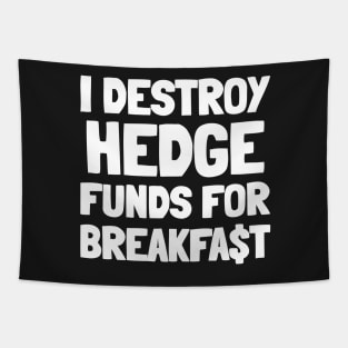 I Destroy Hedge Funds For Breakfast Tapestry