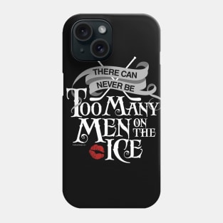 (Never) Too Many Men Phone Case