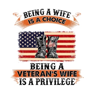 Being A Wife Is A Choice Being A Veteran's Wife Is A Privilege T-Shirt