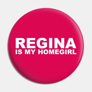 Homegirl - Regina Pin