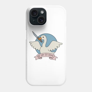 Be Gay Do Crime - Goose Phone Case