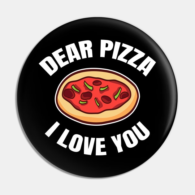 Dear Pizza I Love You Pin by LunaMay