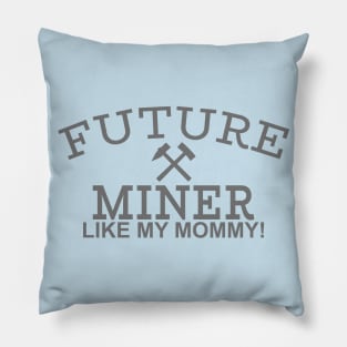 Future Miner Like Mommy Pillow