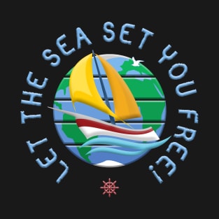 Let The Sea Set You Free! T-Shirt