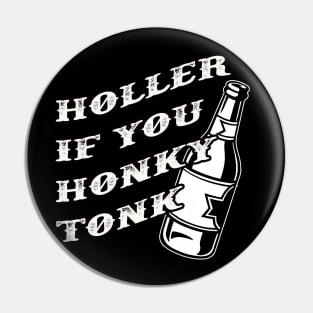 Holler If You Honky Tonk Pin