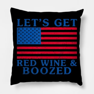 Let's Get Red Wine And Boozed 4th Of July Pillow