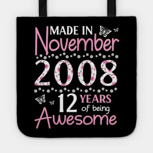 Made In November 2008 Happy Birthday 12 Years Of Being Awesome To Me You Mom Sister Wife Daughter Tote