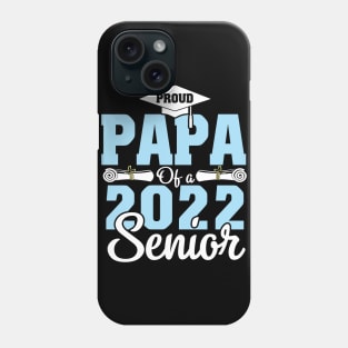 Proud Papa Of A 2022 Senior Graduate Happy Class Of School Phone Case