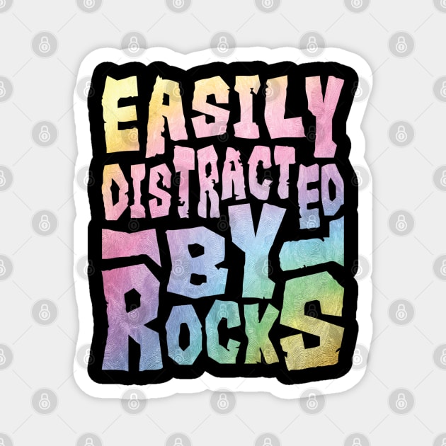 Easily Distracted By Rocks Magnet by The WYLD Tribe